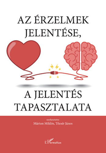 Mrton Mikls (Szerk.), Tzsr Jnos (Szerk.) - Az rzelmek jelentse, a jelents tapasztalata