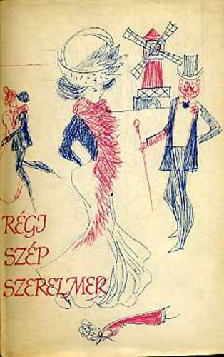 Armand Lanoux - R�gi sz�p szerelmek (illusztr�lta Sz�nt� Piroska)