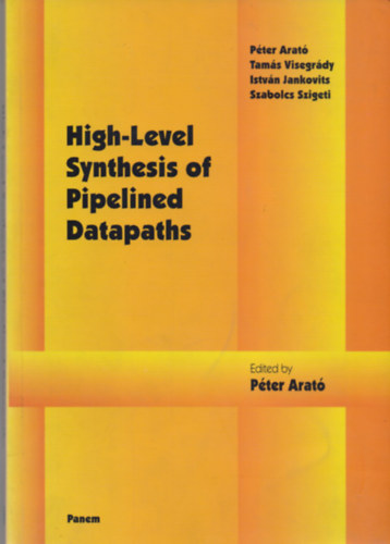 Arat Pter, Visegrdy Tams, Jankovits Istvn, Szigeti Szabolcs - High-Level Synthesis of Pipelined Datapaths