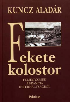 Kuncz Alad�r - Fekete kolostor - Feljegyz�sek a francia intern�lts�gb�l