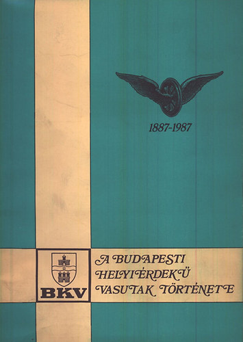 V�rnagy Zolt�n - A budapesti helyi�rdek� vasutak t�rt�nete (1887-1987)