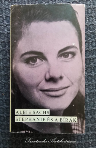 Albie Sachs, Dobos va (ford.), Imre Katalin (lektor) - Stephanie s a brk - Romnc, Kzjtk, Elgia, Epilgus