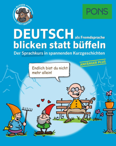 Stephanie Bernhuber - PONS - Deutsch als Fremdsprache 1 blicken statt büffeln - Der Sprachkurs in spannenden Kurzgeschichten - Anfänger Plus (PONS Német - Olvass, izgulj, tanulj - Nyelvtanulás rövid sztorikkal - Alapszint)