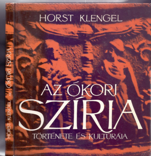 Horst Klengel, Ford�totta: Tarn�i Judit - Az �kori Sz�ria t�rt�nete �s kult�r�ja (Rajzokkal, k�pmell�kletekkel)