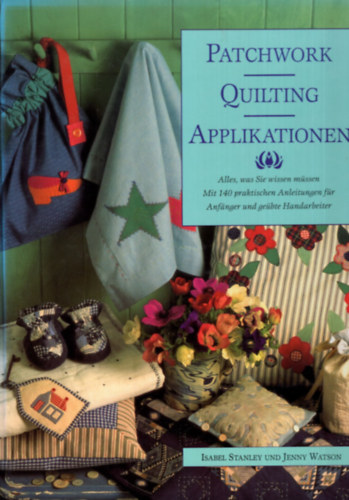 Isabel Stanley, Jenny Watson - Patchwork Quilting Applikationen- Nmet kzimunka knyv
