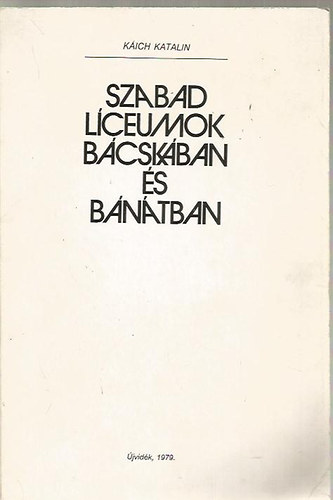 K�ich Katalin - Szabad l�ceumok B�csk�ban �s B�n�tban