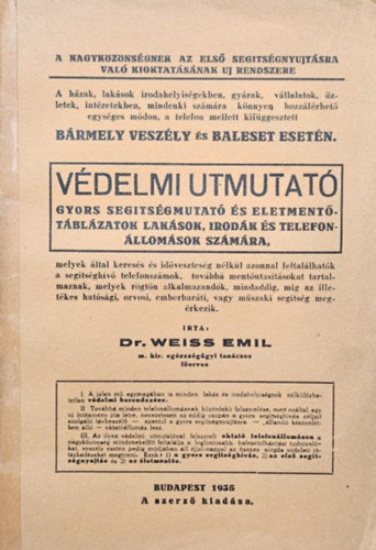 Dr. Weiss Emil - Védelmi útmutató Gyors segitségmutató és életmentő táblázatok lakások, irodák és telefonállomások számára