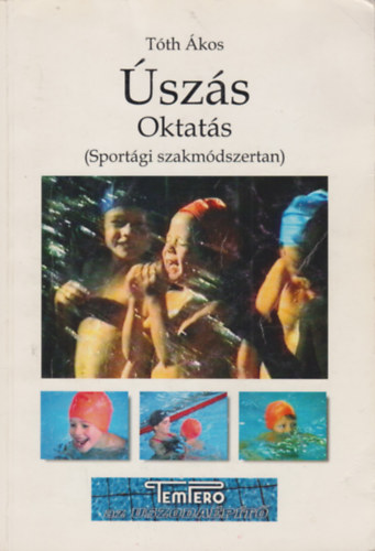 Tóth Ákos - Úszás Oktatás (Sportági szakmódszertan)