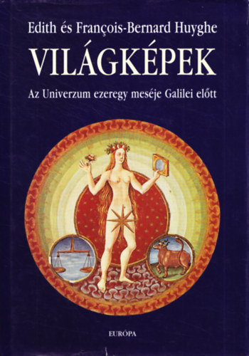 Edith Huyghe, Francois-Bernard Huyghe - Vilgkpek - Az Univerzum ezeregy mesje Galilei eltt
