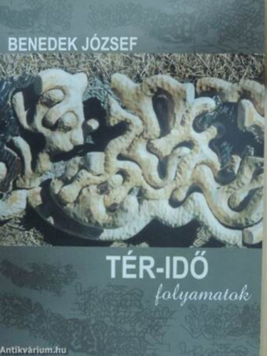 Benedek Jzsef (szerk.) - Tr-id folyamatok SPACE-TIME PROCESS/KILLTSI KATALGUS