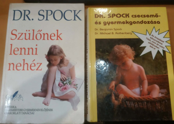 Dr. Benjamin Spock és Dr. Michael B. Rothenberg - Gyermeknevelés: Dr. Spock csecsemő- és gyermekgondozása + Szülőnek lenni nehéz - Amerika legismertebb gyermeknevelőjének gyakorlati tanácsai (2. kiadás) 2 mű