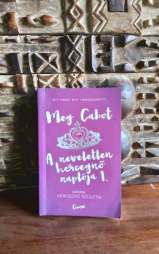 Meg Cabot - A neveletlen hercegnő naplója 1. - Hercegnő születik