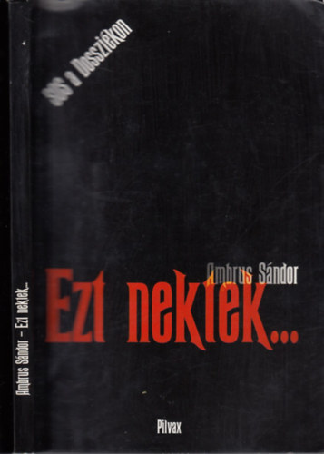 Ambrus Sndor - Ezt nektek...(SOS a Dosszikon -  DEDIKLT)