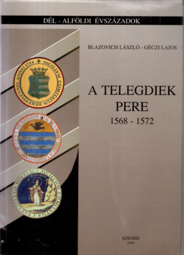 Gczi Lajos, Blazovich Lszl - A Telegdiek pere (1568-1572)