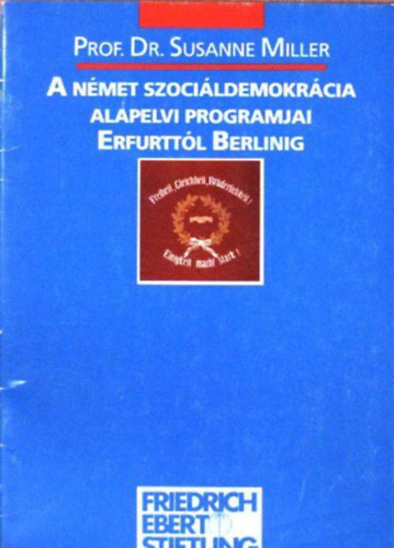 Dr. Susanne Miller - A német szociáldemokrácia alapelvi programjai Erfurttól Berlinig