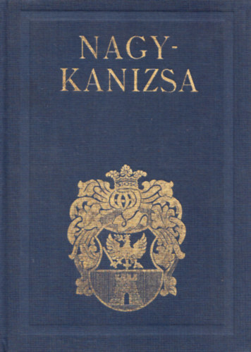 Barbarits Lajos - Nagykanizsa (Magyar Városok Monografiája) - Hasonmás kiadás