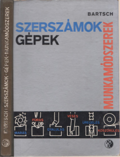 Walter Bartsch - Szersz�mok G�pek Munkam�dszerek