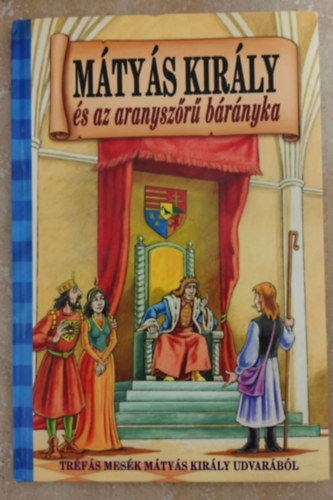 Szllsi Pter, Vg Csaba - Mtys kirly s az aranyszr brnyka - Trfs mesk Mtys kirly udvarbl
