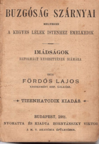 Fördős Lajos - Buzgóság szárnyai melyeken a kegyes lélek Istenhez emelkedik - Imádságok