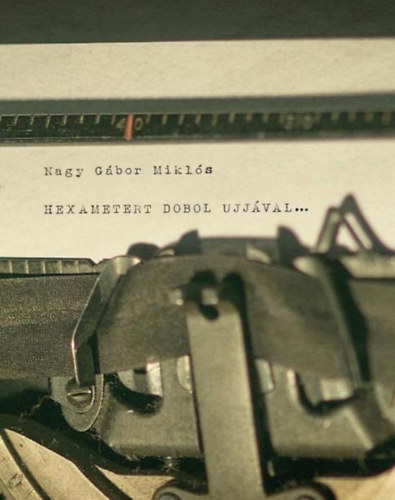 Nagy Gábormiklós - Hexametert dobol ujjával...