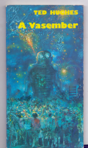 Ted Hughes - A Vasember (The Iron Man - Korga György rajzaival)