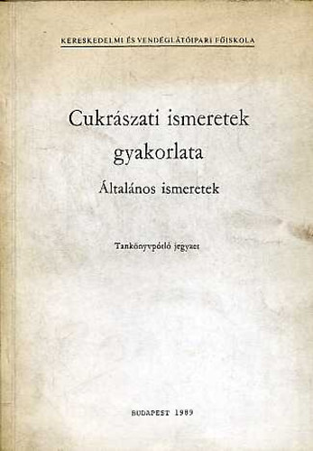 Cukr�szati ismeretek gyakorlata - �ltal�nos ismeretek