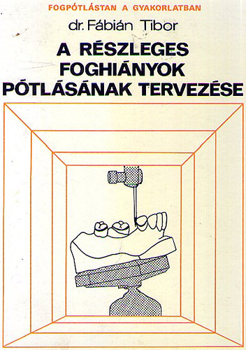 Fbin Tibor dr. - A rszleges foghinyok ptlsnak tervezse
