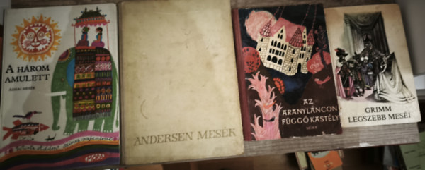 Grimm, Ortutay Gyula (szerk.) - 4db klasszikus mesegy�jtem�ny - Grimm legszebb mes�i, Az aranyl�ncon f�gg� kast�ly, A h�rom amulett-�zsiai mes�k, Andersen mes�k