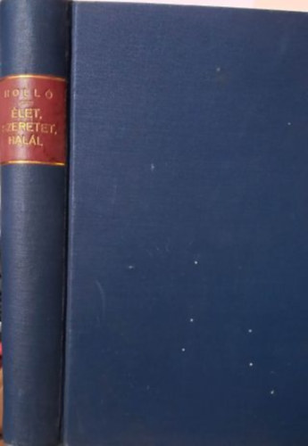 Holló József - Élet, szeretet, halál