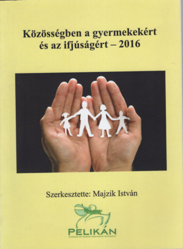 Majzik Istvn szerk. - Kzssgben a gyermekekrt s az ifjsgrt - 2016