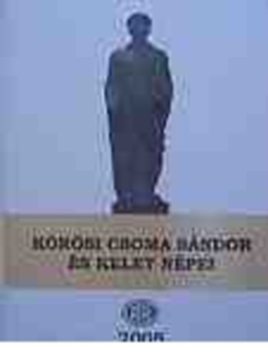 Gazda József; Szabó Etelka (szerk.) - Kőrösi Csoma Sándor és kelet népei