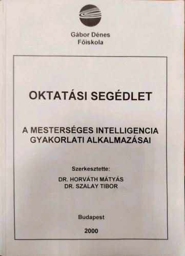 Dr. Horv�th M�ty�s - Dr. Szalay Tibor (szerk) - A mesters�ges intelligencia gyakorlati alkalmaz�sai