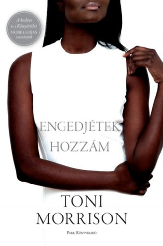 Toni Morrison - Engedjétek hozzám