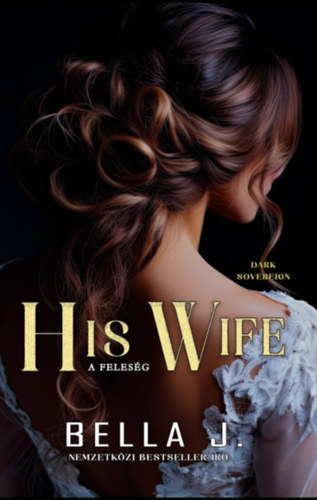Bella J. - His Wife - A feleség