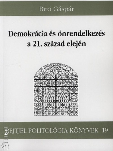 B�r� G�sp�r - Demokr�cia �s �nrendelkez�s a 21. sz�zad elej�n