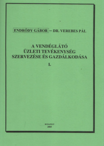 Endrdy Gbor, Verebes Pl dr. - A vendglt zleti tevkenysg szervezse s gazdlkodsa I-II.