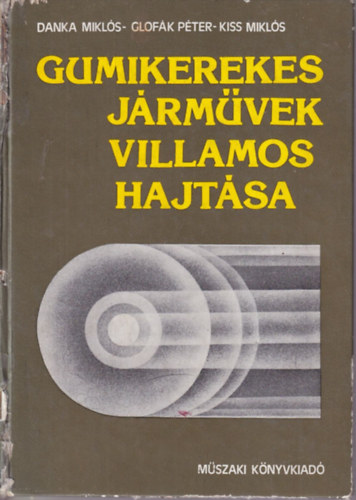 Danka Mikls, Glofk Pter, Kiss Mikls - Gumikerekes jrmvek villamos hajtsa
