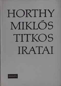 Szinai Mikls-Szcs Lszl - Horthy Mikls titkos iratai