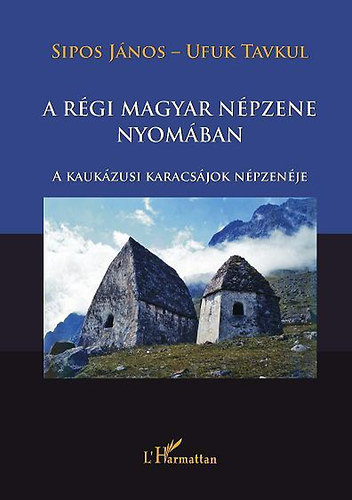 Sipos Jnos; Ufuk Tavkul - A rgi magyar npzene nyomban - A kaukzusi karacsjok npzenje