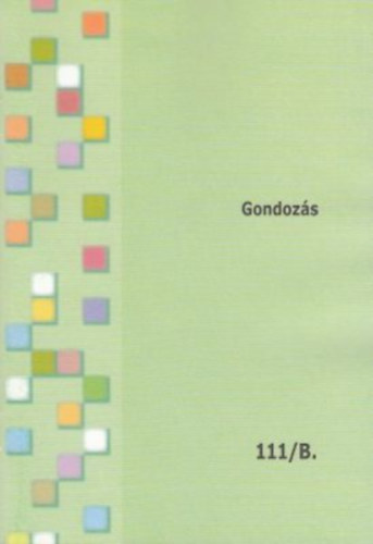 Szelesné Árokszállási Andrea, Ujváriné Siket Adrienn, Farkas Nóra - Gondozás A-B