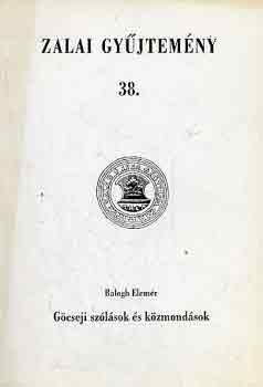 Balogh Elemr - Zalai gyjtemny 38.: Gcseji szlsok s kzmondsok