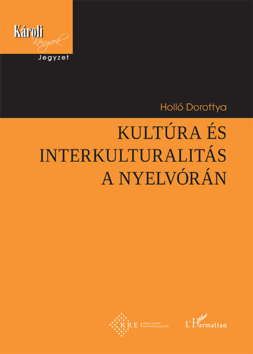 Holló Dorottya - Kultúra és interkulturalitás a nyelvórán