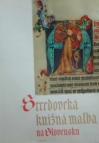 Stredoslovensk� kni�n� mal'ba na Slovensku (K�z�p-szlov�kiai k�nyvfest�szet - szlov�k nyelv�)