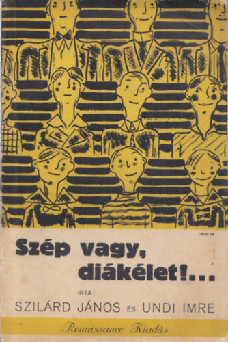 Szilárd-Undi - Szép vagy, diákélet!...