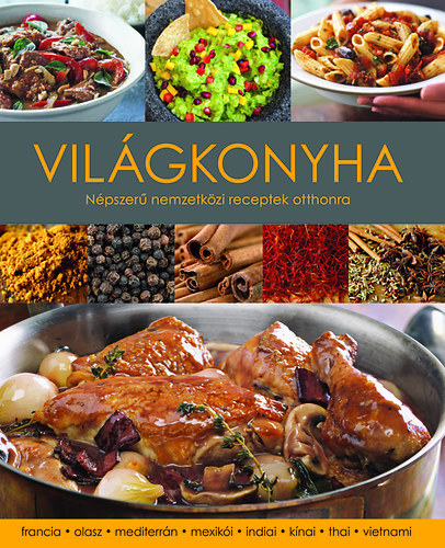 Rick Rodgers - Vilgkonyha - Npszer nemzetkzi receptek otthonra