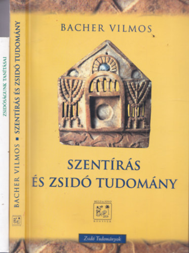 Bacher Vilmos, Benoschofsky Imre - 2 db. judaika: Szent�r�s �s zsid� tudom�ny + Zsid�s�gunk tan�t�sai