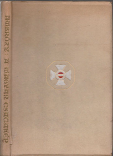 Ambr�zy Gy�rgy - A magyar csatak�p (P�zm�ny dolgozatok 65.)- 70 k�ppel