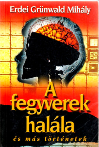 Erdei Grünwald Mihály - A fegyverek halála