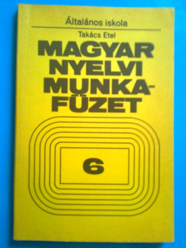 Takács Etel - Magyar nyelvi munkafüzet 6 o.