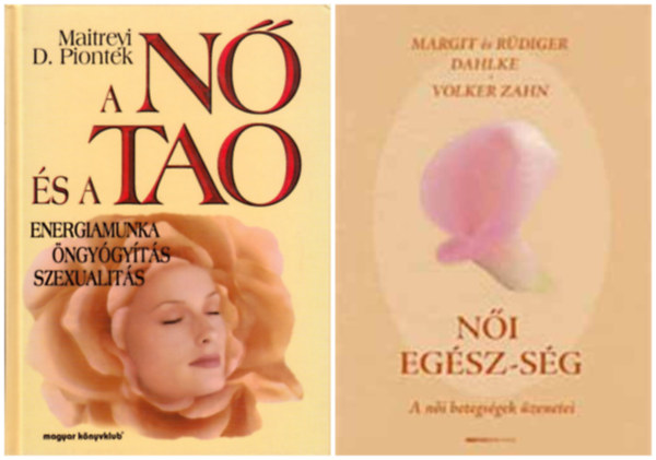 Margit Dahlke Ruediger Dahlke Volker Zahn, Maitreyi D. Piontek - Ni egsz-sg - A ni betegsgek zenetei + A n s a tao - Energiamunka, ngygyts, szexualits (2 m)